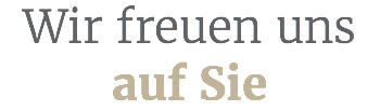 Wir freuen uns auf Sie